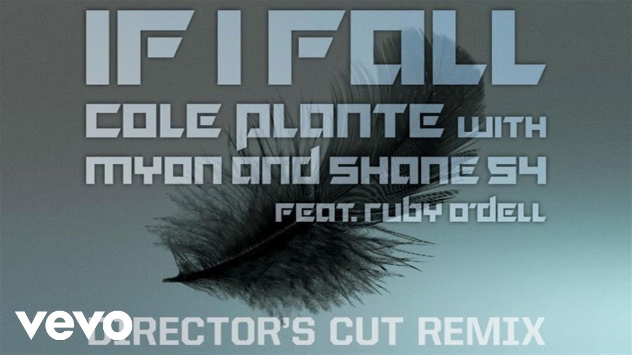 Cole Plante - If I Fall (Director’s Cut Remix) (Audio Only) ft. Myon & Shane 54, Ruby O'Dell