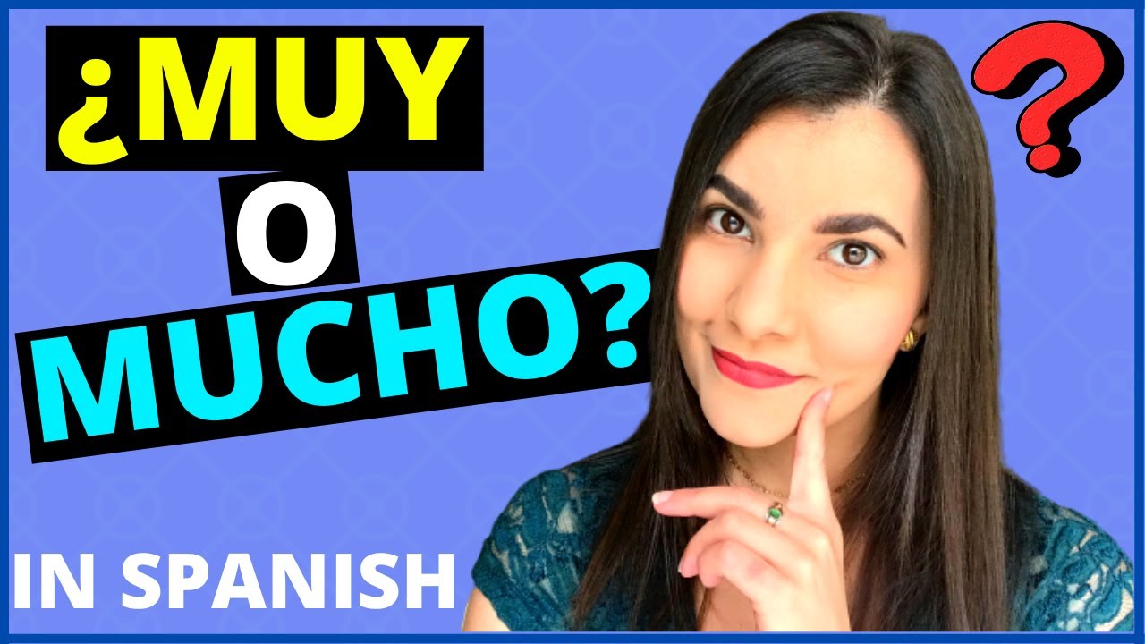 Learn Spanish - Difference between MUY and MUCHO