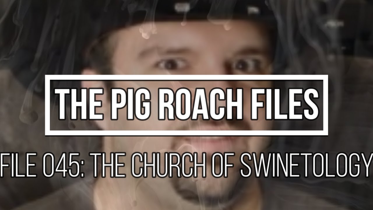 The Pig Roach Files: 045 The Church of Swinetology