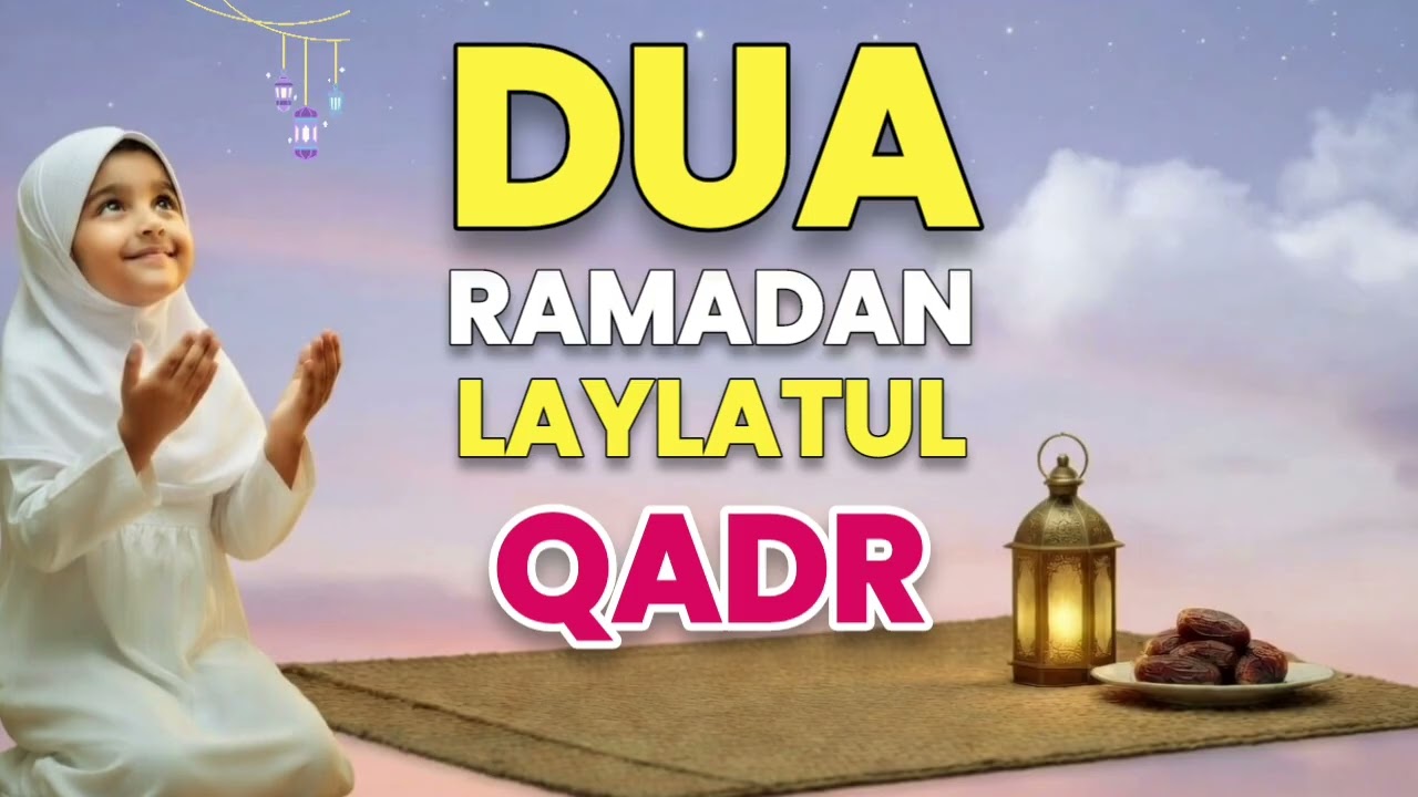 💚DUA FOR LAYLATUL QADR 💖 THE NIGHT OF MERCY, FORGIVENESS & BARAKAH, INSHAALLAH