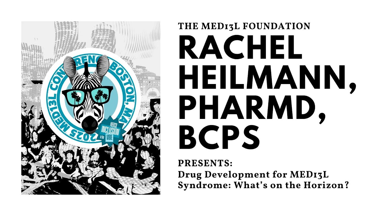 Drug Development for MED13L Syndrome: What’s on the Horizon?   Rachel Heilmann, PharmD, BCPS