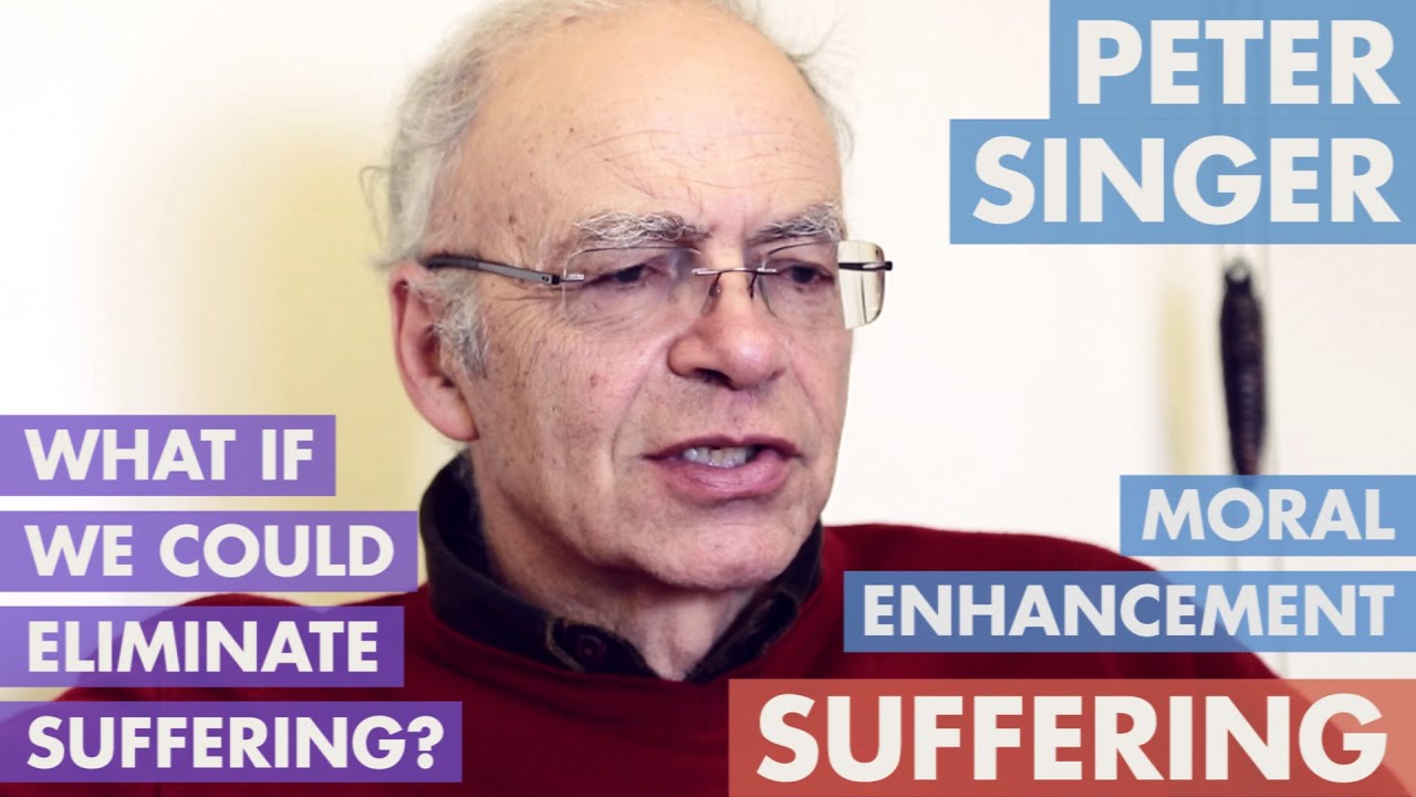 Peter Singer - Suffering, Ethical Progress & Moral Enhancement