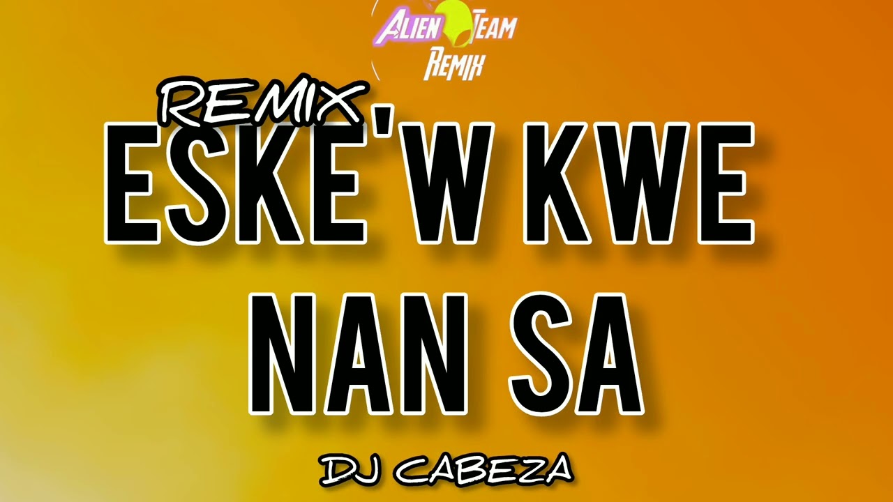 REMIX ESKE'W KWÈ NAN SA -DJ CABEZA HIT TIKTOK 2026