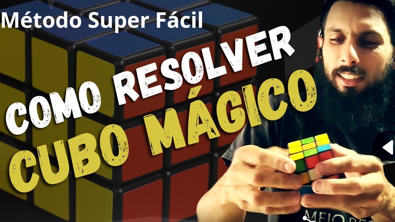 Como Resolver um Cubo Mágico -  Método Super Fácil