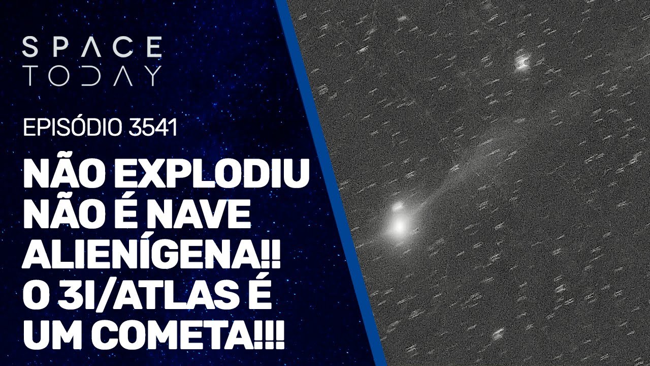 N&Atilde;O EXPLODIU!!! N&Atilde;O &Eacute; NAVE ALIEN&Iacute;GENA!!! O 3I/ATLAS &Eacute; UM COMETA!!!