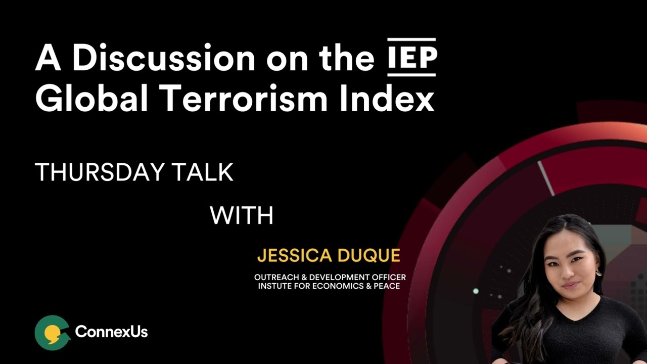 ConnexUs Thursday Talks&mdash;Global Terrorism Index with Jessica Duque, Institute for Economics & Peace