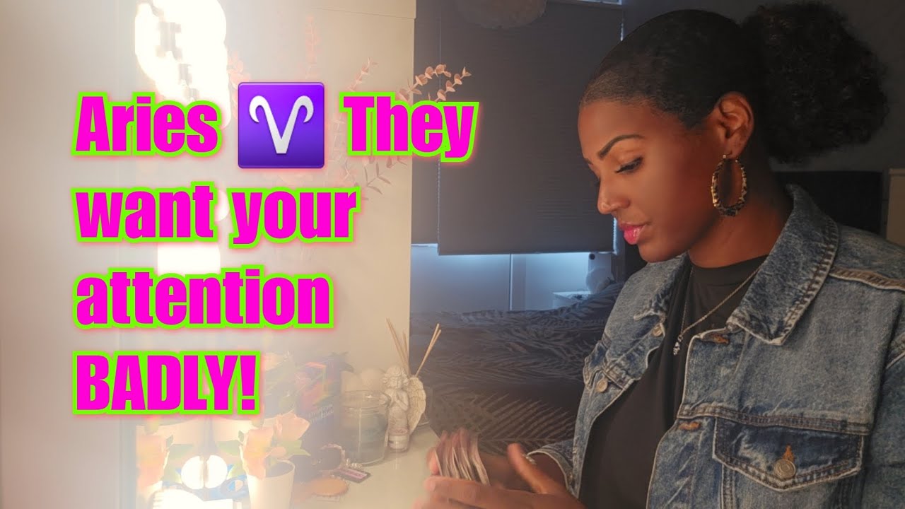 Aries ♈️ They want your attention BADLY!