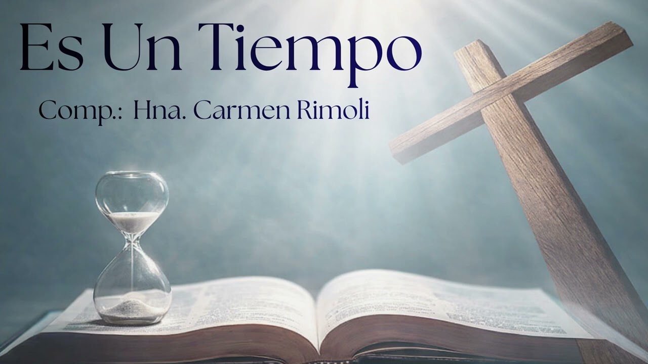 Alabanza del Mensaje: Es Un Tiempo (Comp.: Hna. Carmen Rimoli)