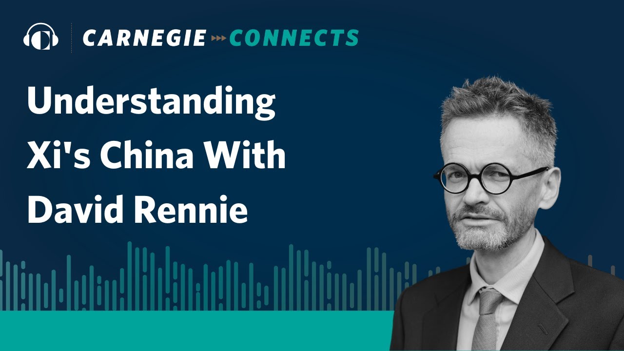 Understanding Xi's China With David Rennie | Carnegie Connects