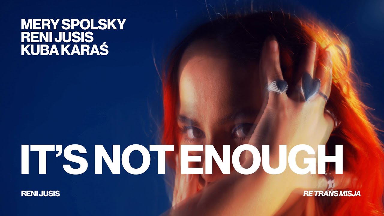 Reni Jusis, Mery Spolsky, Kuba Karaś  - It's not enough (z albumu Reni Jusis 