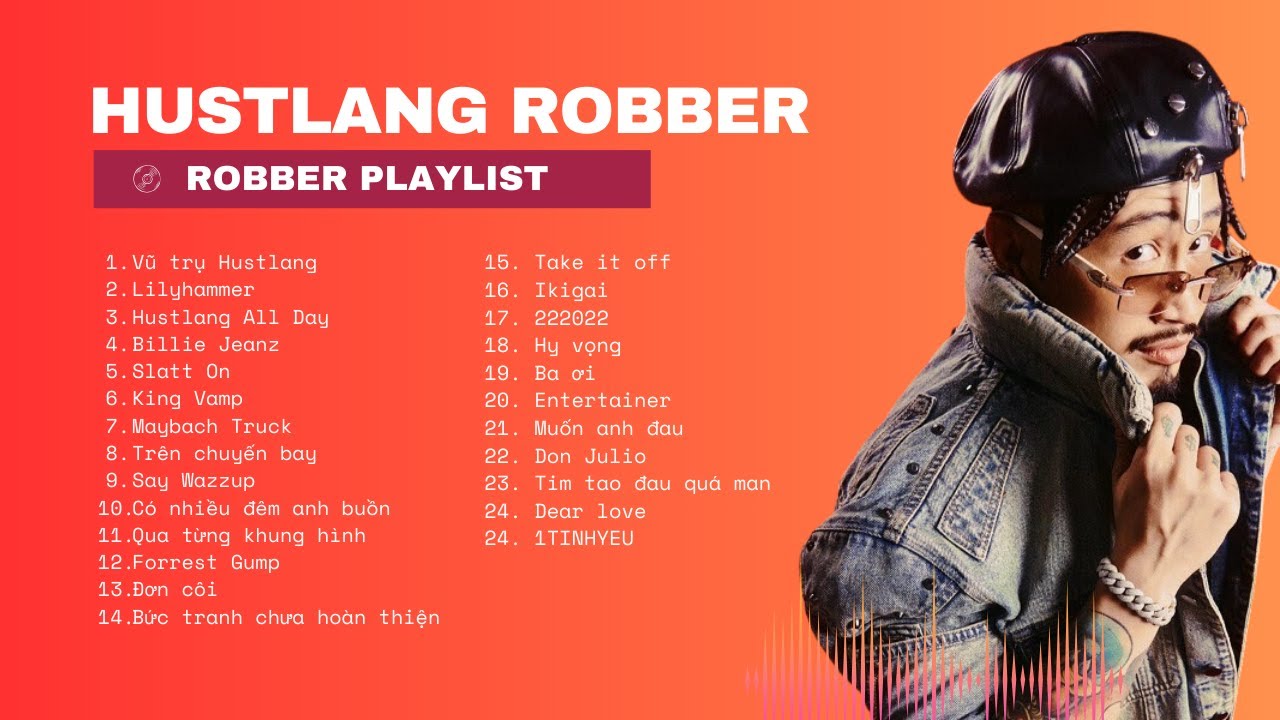 HUSTLANG ROBBER PLAYLIST | SI&Ecirc;U TỔNG HỢP C&Aacute;C TRACK CỦA THUYỀN TRƯỞNG ROBE