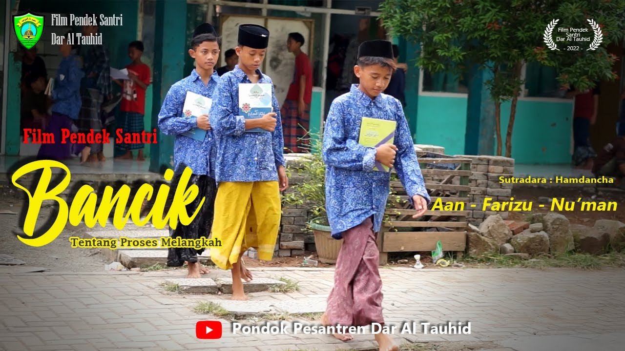 Film Pendek Santri | Bancik : Tentang Proses Melangkah | Pondok Pesantren Dar Al Tauhid Arjawinangun
