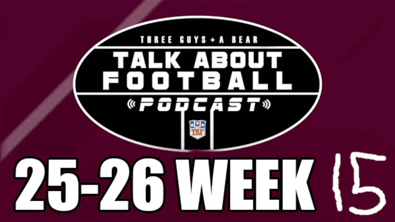 Three Guys (and a Bear) Talk About Football: '25-'26 NFL Week 15