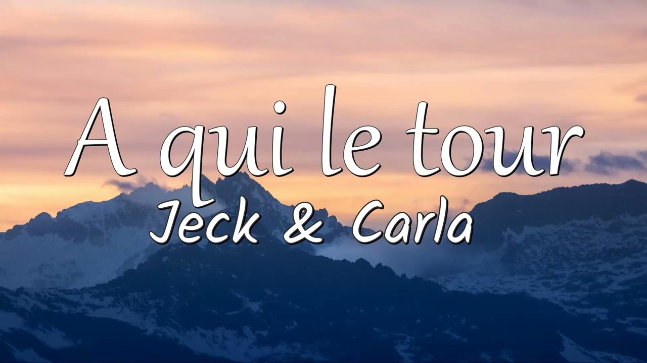 A qui le tour - Jeck & Carla (Lyrics / Paroles)