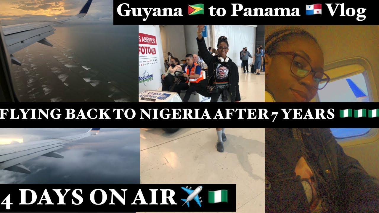 FINALLY! GOING BACK TO NIGERIA AFTER 7 YEARS | DAY 1 OF 4 DAYS ON AIR | GUYANA TO PANAMA TRAVEL VLOG