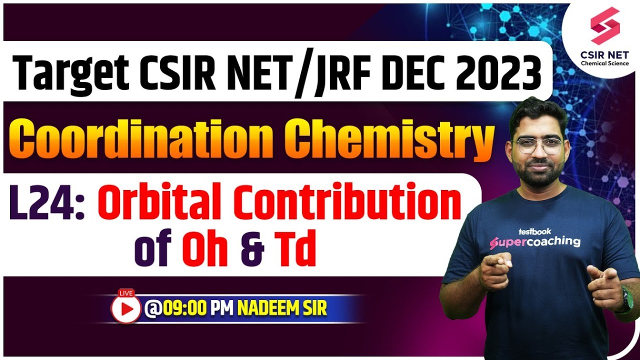 CSIR NET DEC 2023 | Coordination Chemistry | L24: Orbital Contribution of Oh and Td  | Nadeem Sir