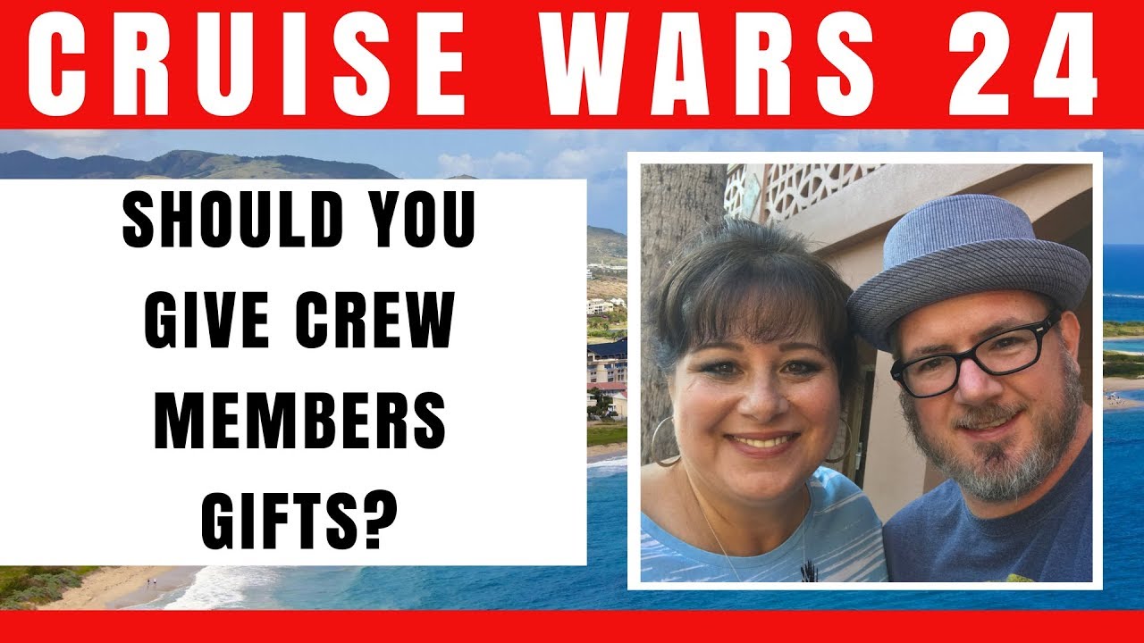 Should You Give Crew Members Gifts? - CRUISE WARS 24
