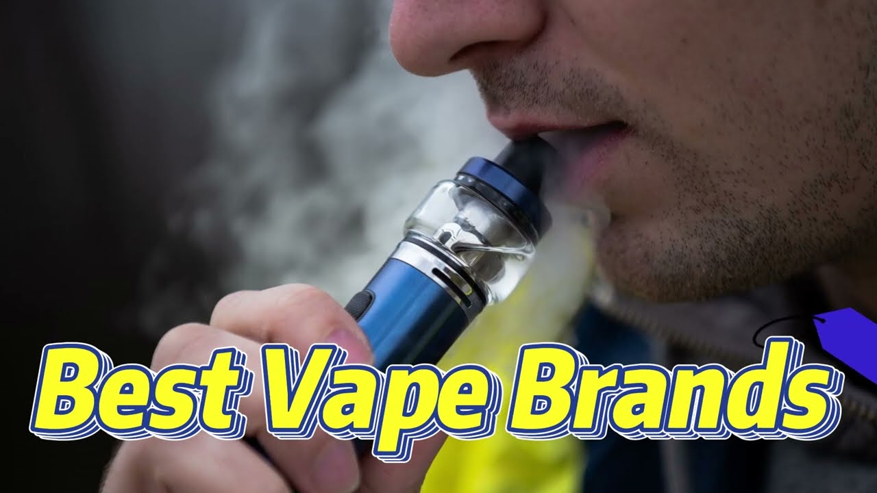 10 Best Vape Brands & Manufacturers of 2023