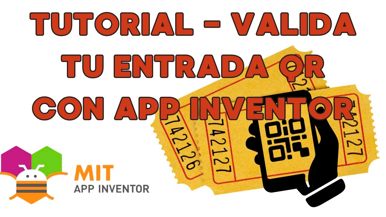 TUTORIAL - VALIDA TU ENTRADA QR CON APP INVENTOR