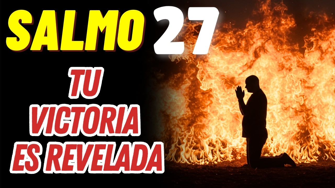 🔥 Dios REVELA la Verdad | Salmo 27 Para Vencer Enemigos, Exponer Traidores y Romper Toda Maldad