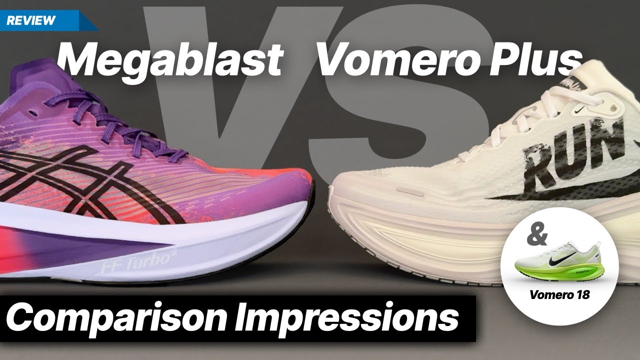 Asics Megablast vs Nike Vomero Plus (& Vomero 18)