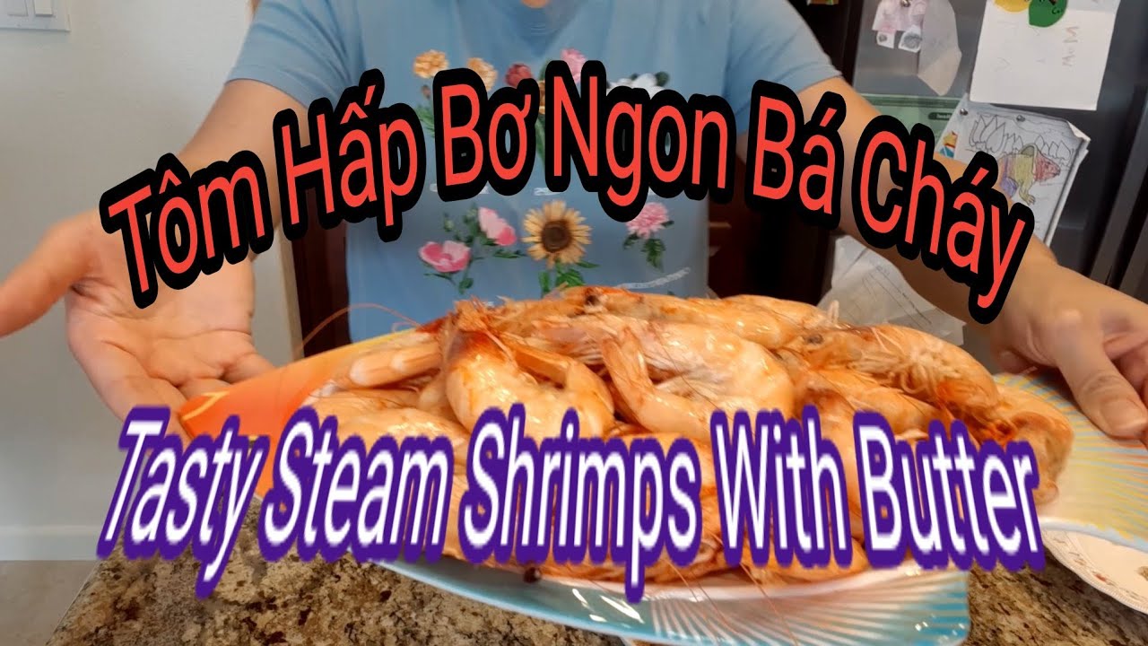Tôm Hấp Bơ Ngon Bá Cháy (Tasty Steam Shrimps With Butter)