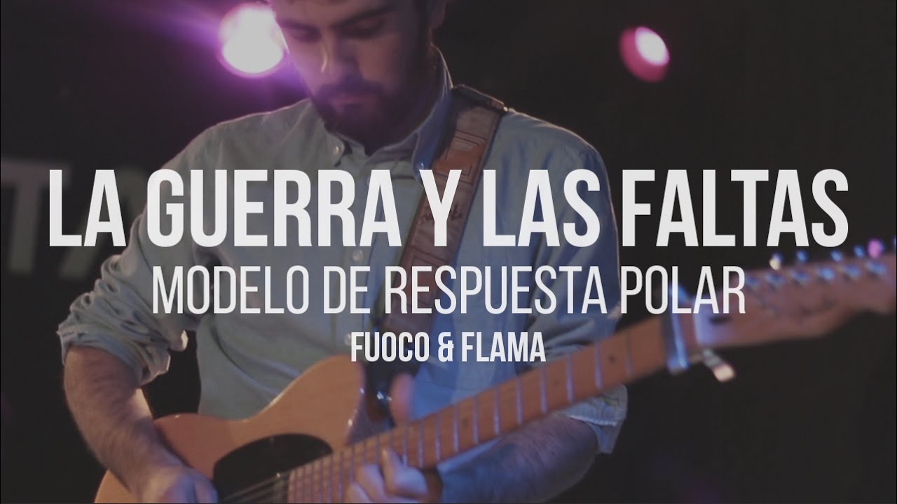 Modelo de Respuesta Polar - La Guerra y las Faltas (Directo) | Fuoco y Flama