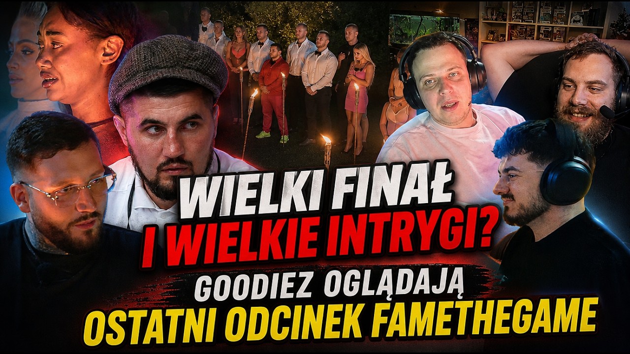 WIELKI FINAŁ THE GAME | GOODIEZ OGLĄDAJĄ OSTATNI FAMETHEGAME