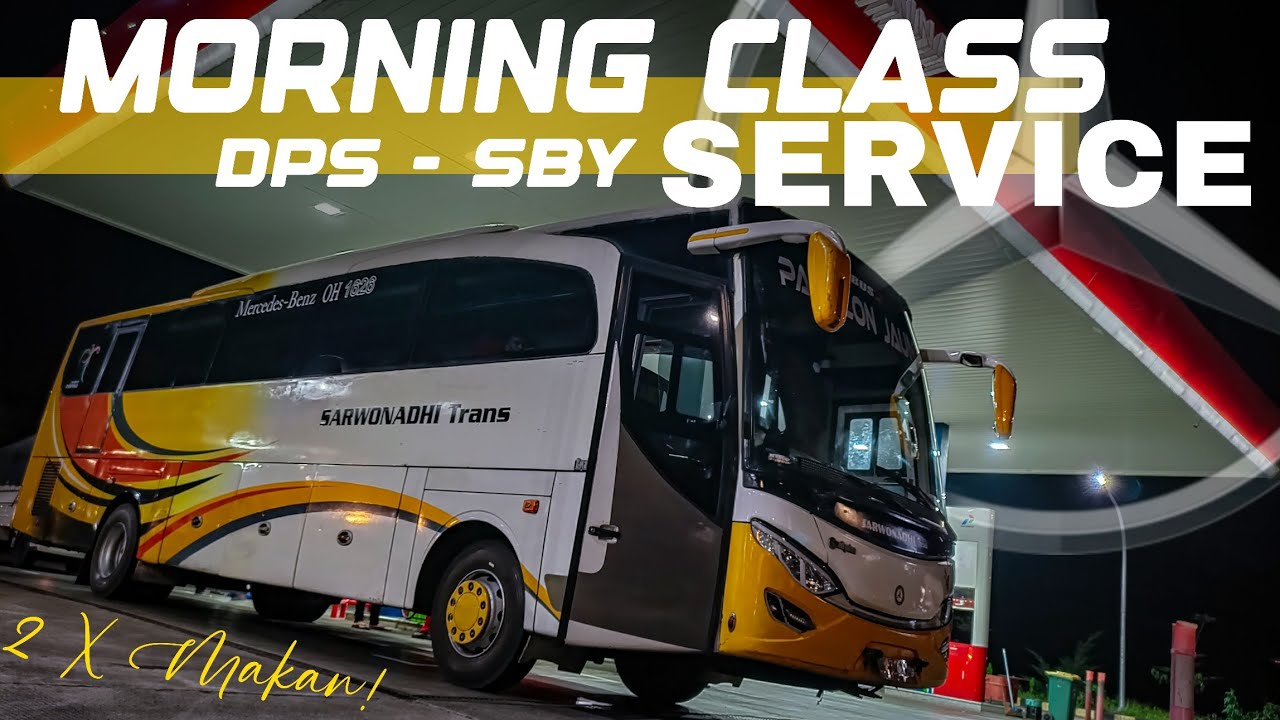 RP., 250.000 UNIT SPESIAL, SERVICE MAKAN 2 KALI🤩| Trip Sarwonadhi Trans Denpasar - Surabaya
