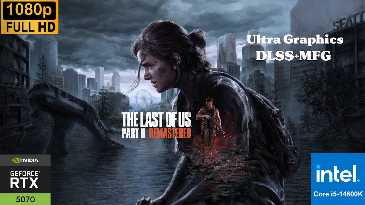 The Last of Us Part II Remasterd 14600K + RTX 5070 Ultra Graphics1080P #benchmarkfpstest