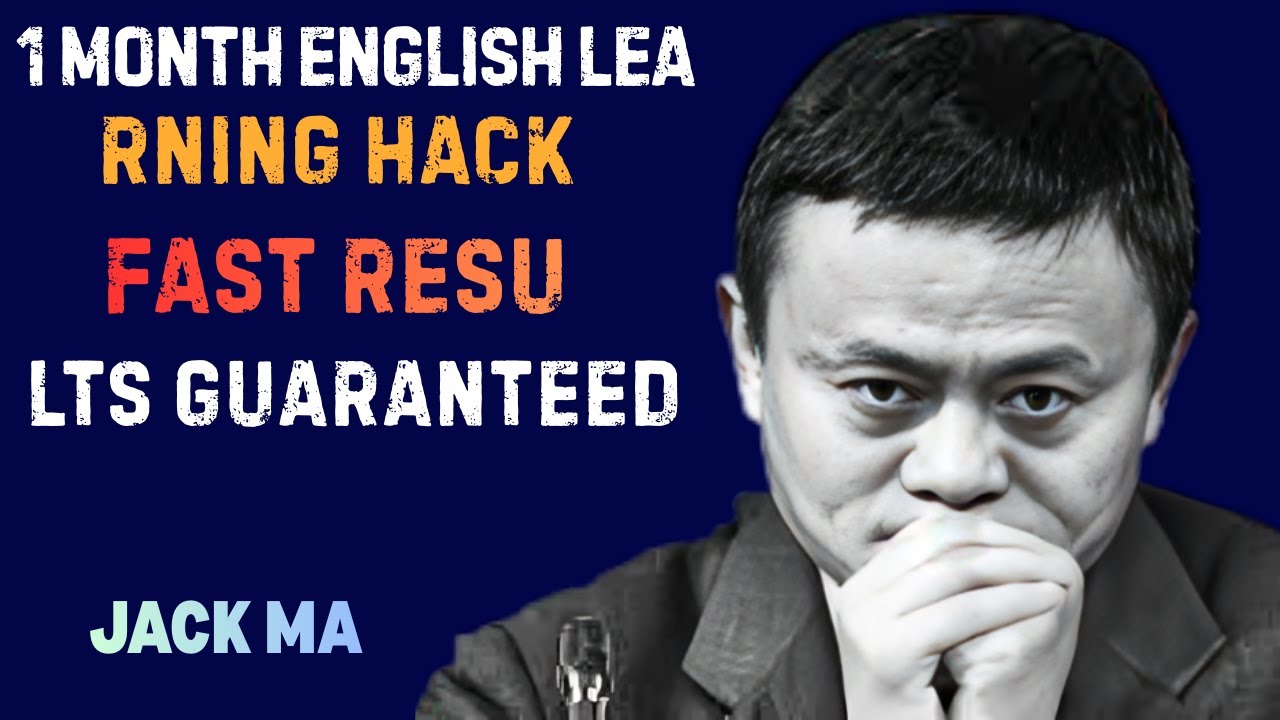 1 Month English Learning Hack – Fast Results Guaranteed jack ma