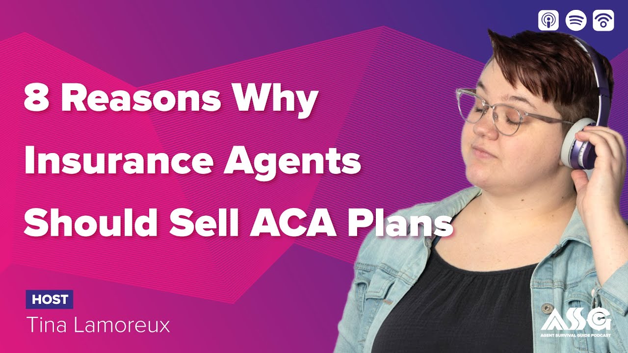8 Reasons Why Insurance Agents Should Sell ACA Plans