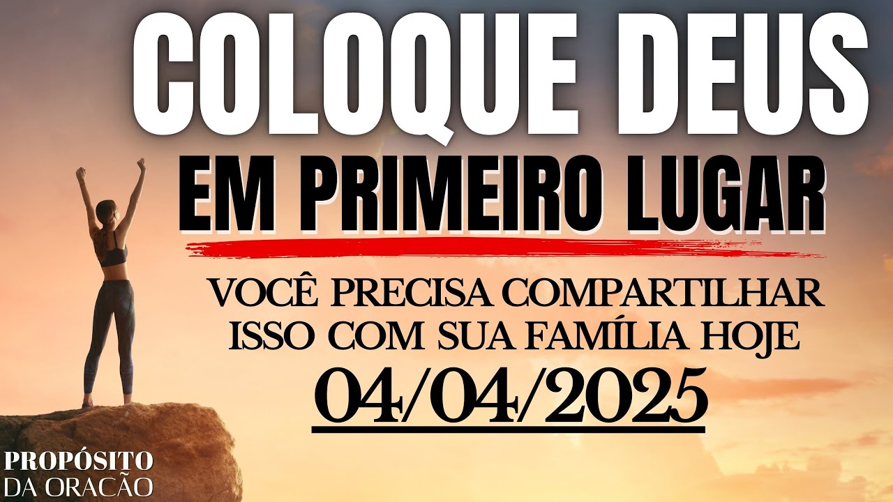 COLOQUE DEUS EM PRIMEIRO LUGAR NA SUA VIDA E VEJA O QUE ACONTECE!