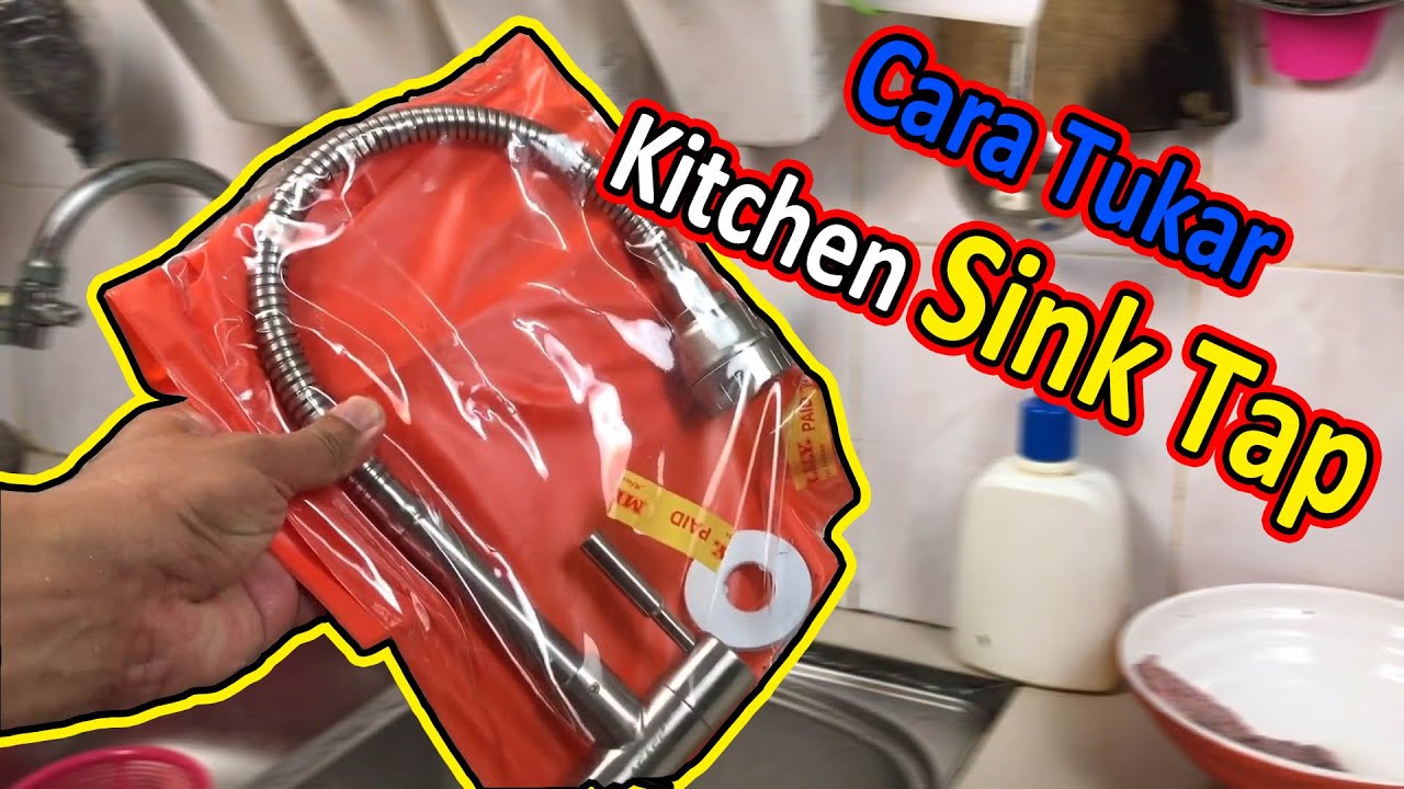 Cara tukar Paip sinki flexible kitchen sink tap , pipa dapur