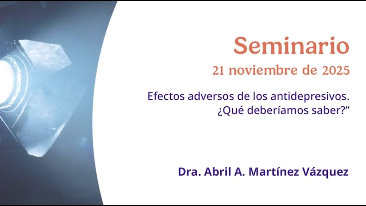 Seminario. Efectos adversos de los antidepresivos. ¿Qué deberíamos saber?