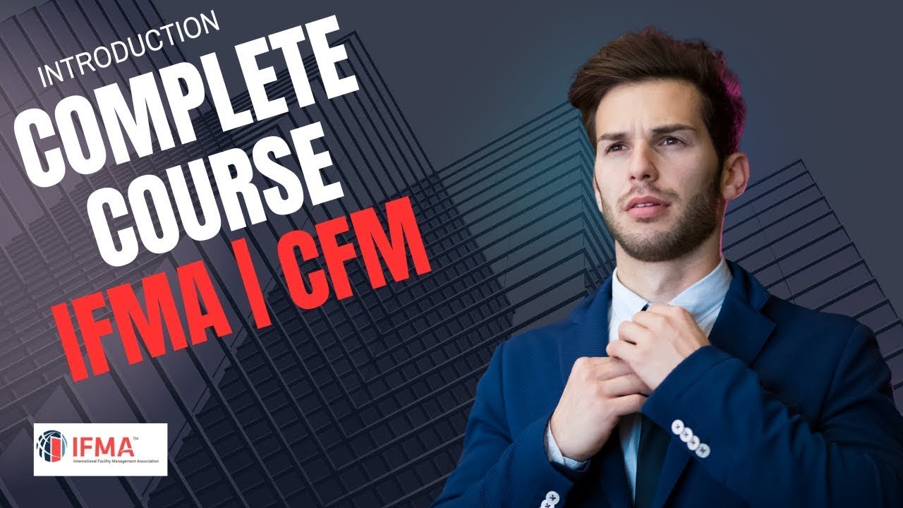 IFMA | Certified Facility Manager (CFM) | Introduction 00