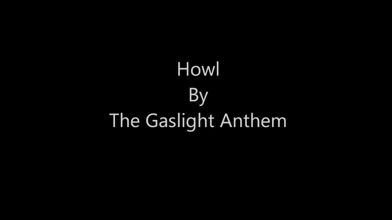 Howl by The Gaslight Anthem -  Lyrics (On Screen)