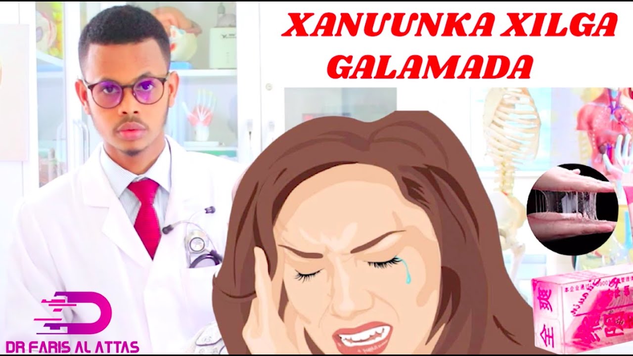 XANUUNKA GALAMADA HAWEENKA WAXA KEENA IYO SIDA LOO DAAWEEYO. Drfaris