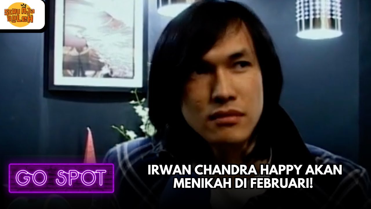IRWAN CHANDRA HAPPY AKAN MENIKAH DI FEBRUARI! | GO SPOT