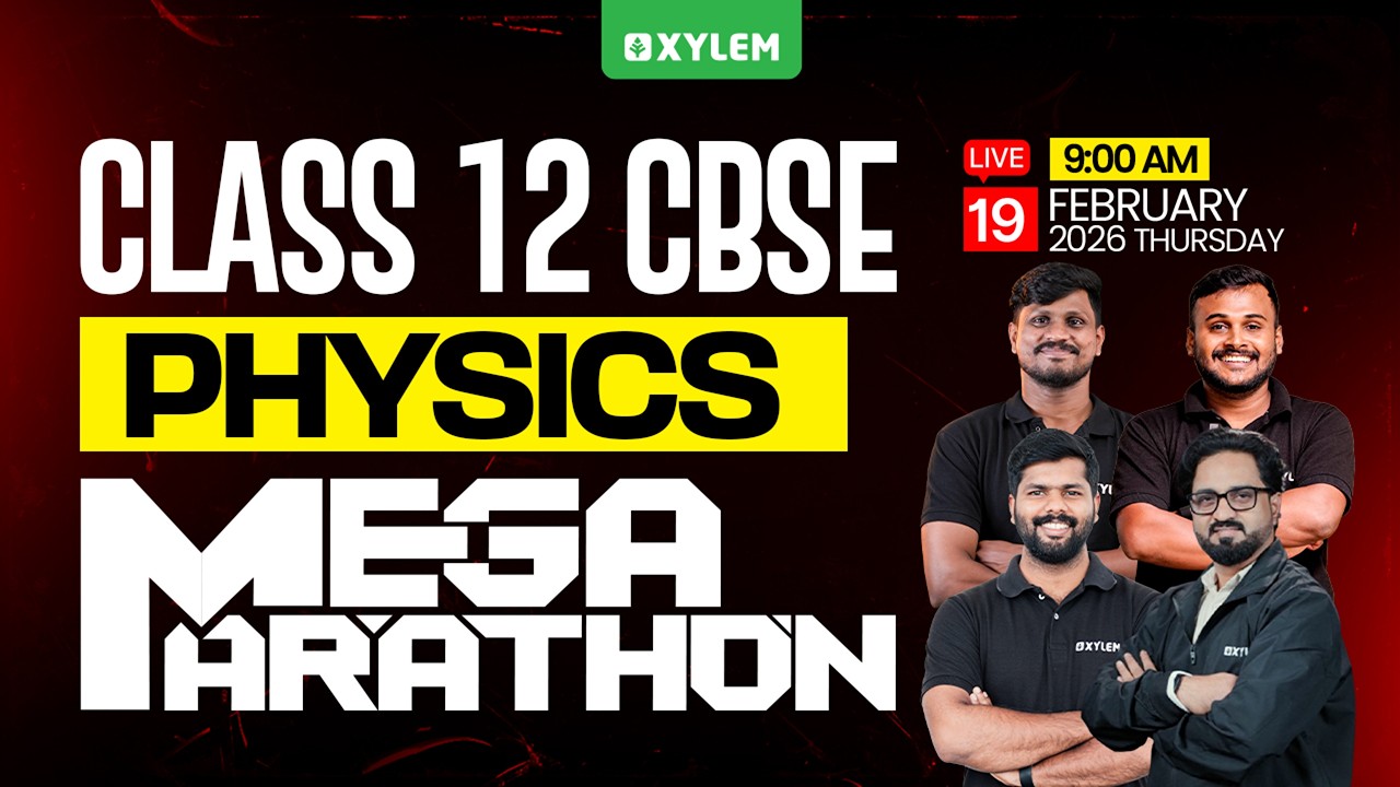 Class 12 CBSE Physics - Mega Marathon | Xylem 12 CBSE