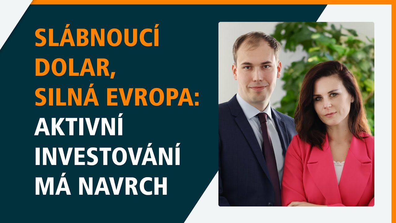Slábnoucí dolar, silná Evropa: Aktivní investování má navrch