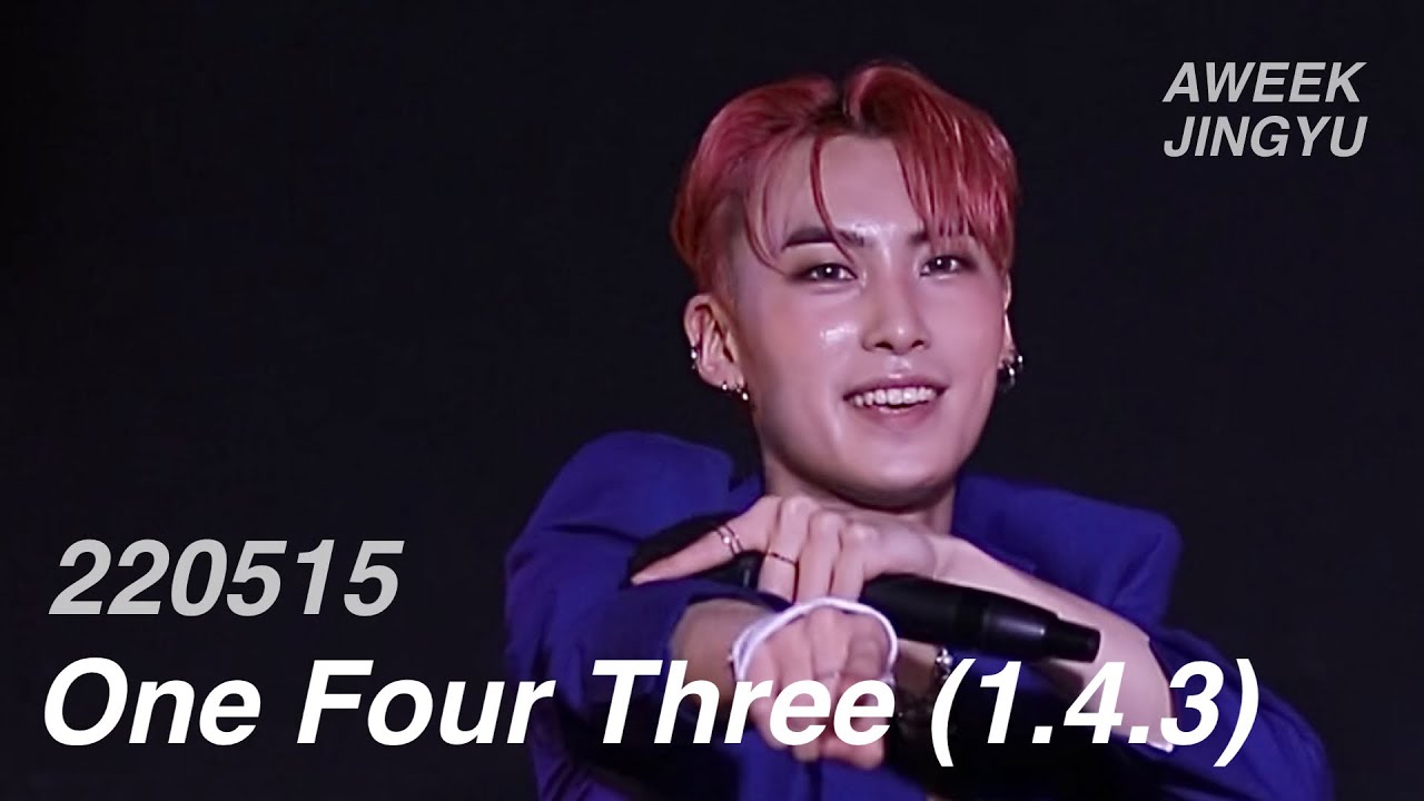 220515 AWEEK - 말해뭐해(One Four Three(1.4.3)) 진규 직캠