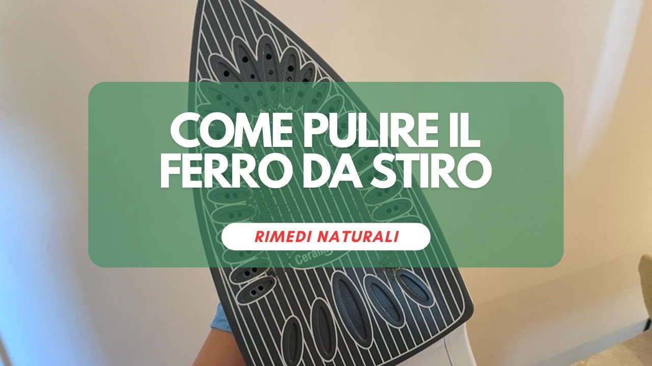 Come pulire il Ferro da Stiro da Cima a Fondo con i Rimedi Naturali