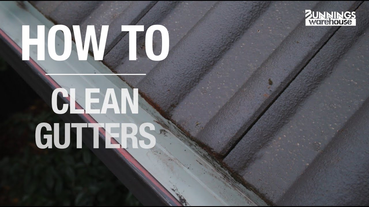 How To Clean Gutters - Bunnings Warehouse