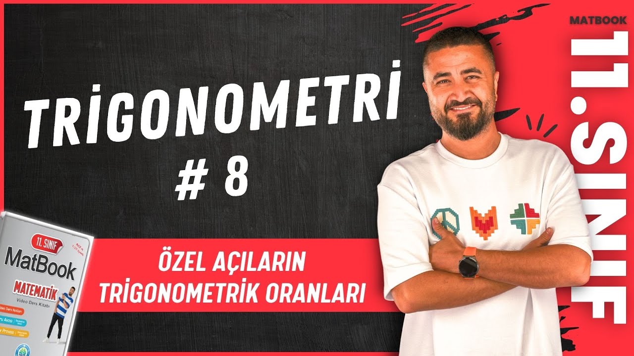 Trigonometri 8 | Özel Açıların Trigonometrik Oranları | 11.SINIF MATEMATİK MatBook | 2025