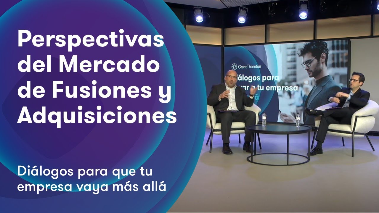 Grant Thornton: Perspectivas del Mercado de Fusiones y Adquisiciones