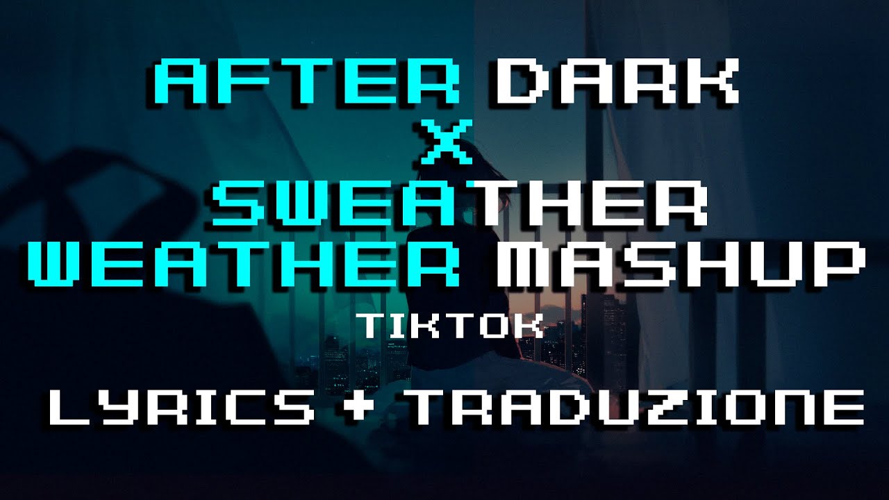 After Dark X Sweater Weather TikTok Mashup / Lyrics + Traduzione