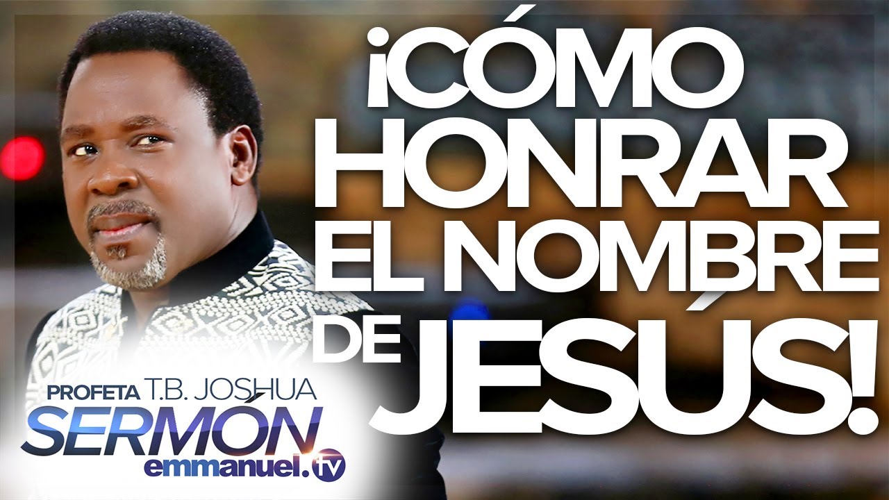 ¡CÓMO HONRAR A JESÚS!  | Sermón de T.B. Joshua