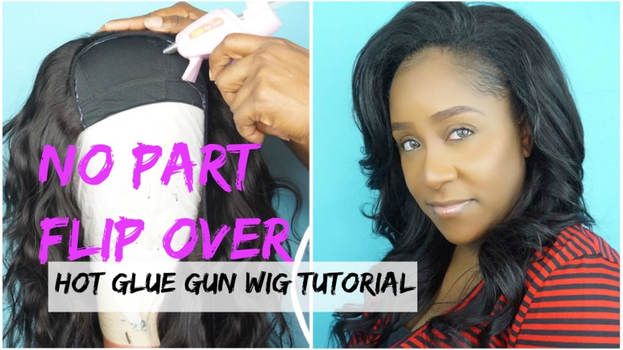 NO PART/FLIP OVER WIG |  HOT GLUE GUN METHOD TUTORIAL | ft UNICE HAIR