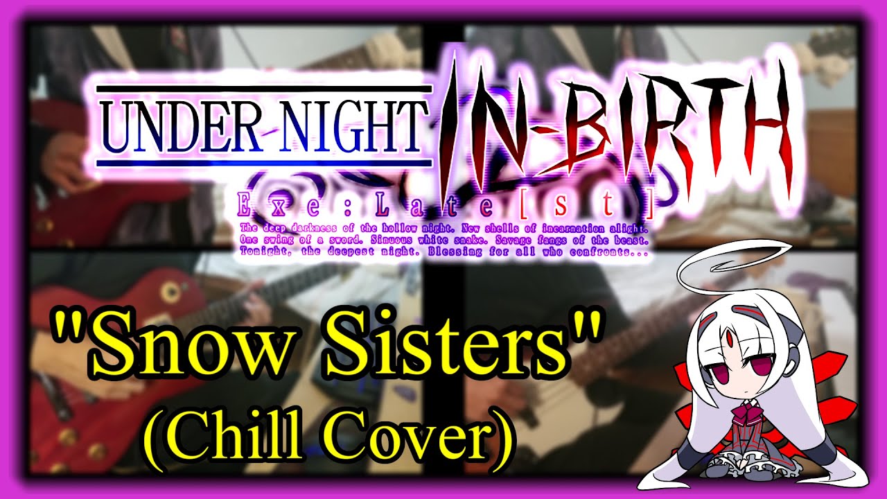 Under Night In-Birth: Snow Sisters(Vatista's Theme)Chill Cover